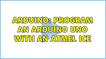 Arduino: Program an Arduino Uno with an Atmel ICE