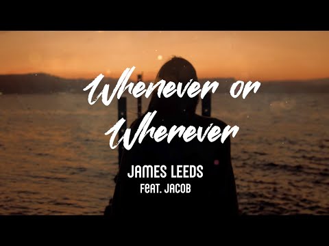 James Leeds - Whenever or Wherever (feat. JACOB)