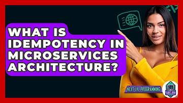What Is Idempotency In Microservices Architecture? - Next LVL Programming