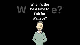 What is the best time to fish for Walleye?