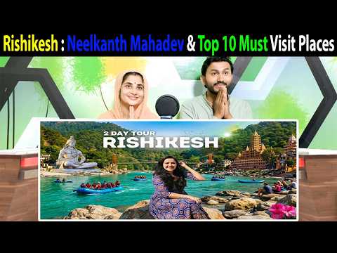 Rishikesh Tour : Neelkanth Mahadev & Top 10 Must Visit Places | Budget & Tour Guide