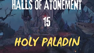 ХОЛИ ПАЛАДИН ЧЕРТОГИ ПОКАЯНИЯ 15 | HALLS OF ATONEMENT 15 HOLY PALADIN