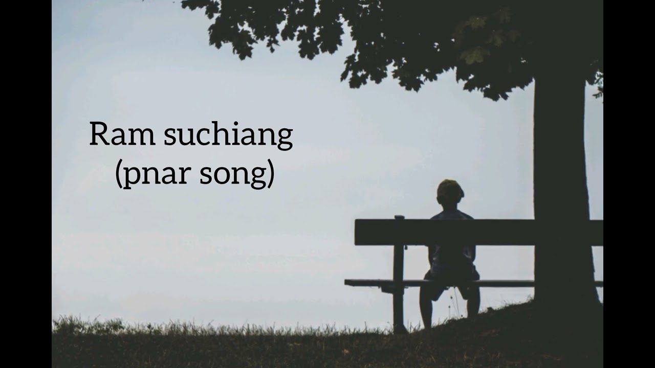 WA MAYA PNAR SONG BY RAM SUCHIANG