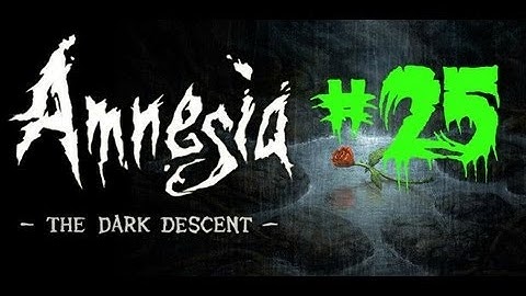 Amnesia: The Dark Descent | Part 25 | Collecting The Orb Pieces and Agrippa