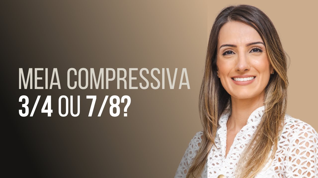Meia compressiva 3/4 ou 7/8?