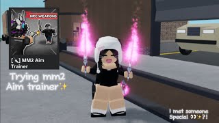 Trying Mm2 aim Trainer ✨ [I met someone Special?]