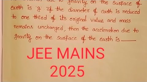Acceleration due to gravity on the surface of the earth is g if the diameter of earth is reduced to