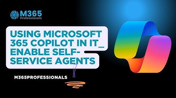 Using Microsoft 365 Copilot in IT  Enable self service agents!