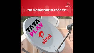 Tata, Airtel’s DTH merger: Will 2 Negatives make a Positive?
