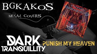 Dark Tranquillity - Punish My Heaven (Full Cover) | BGkakos