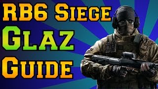 Rainbow Six Siege - Glaz Guide