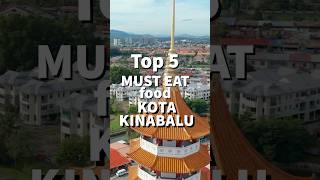 Top 5 Must Eat in Kota Kinabalu Sabah