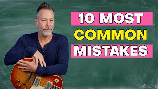 10 Most Common Beginner Guitarist Mistakes