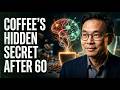 The Truth About Coffee After 60 (Most People Don’t Know This) | Dr. William Li