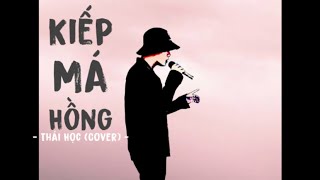 Kiếp Má Hồng - TLong || Thái Học (Cover) - em mang tình anh trao ai ...