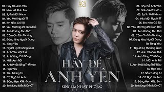 Hãy Để Anh Yên - Nhật Phong, Nhìn Về Phía Em | Top 20 Nhạc Trẻ Hay Nhất Hiện Nay | Nhạc Trẻ 2022