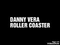 Danny vera  roller coaster lyrics