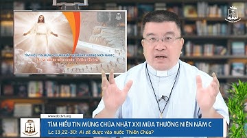 Tìm hiểu Tin Mừng Chúa Nhật XXI Thường Niên Năm C - Lc 13,22-30: Ai sẽ được vào Nước Thiên Chúa?