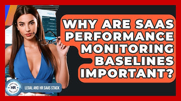 Why Are SaaS Performance Monitoring Baselines Important? - Legal And HR SaaS Stack