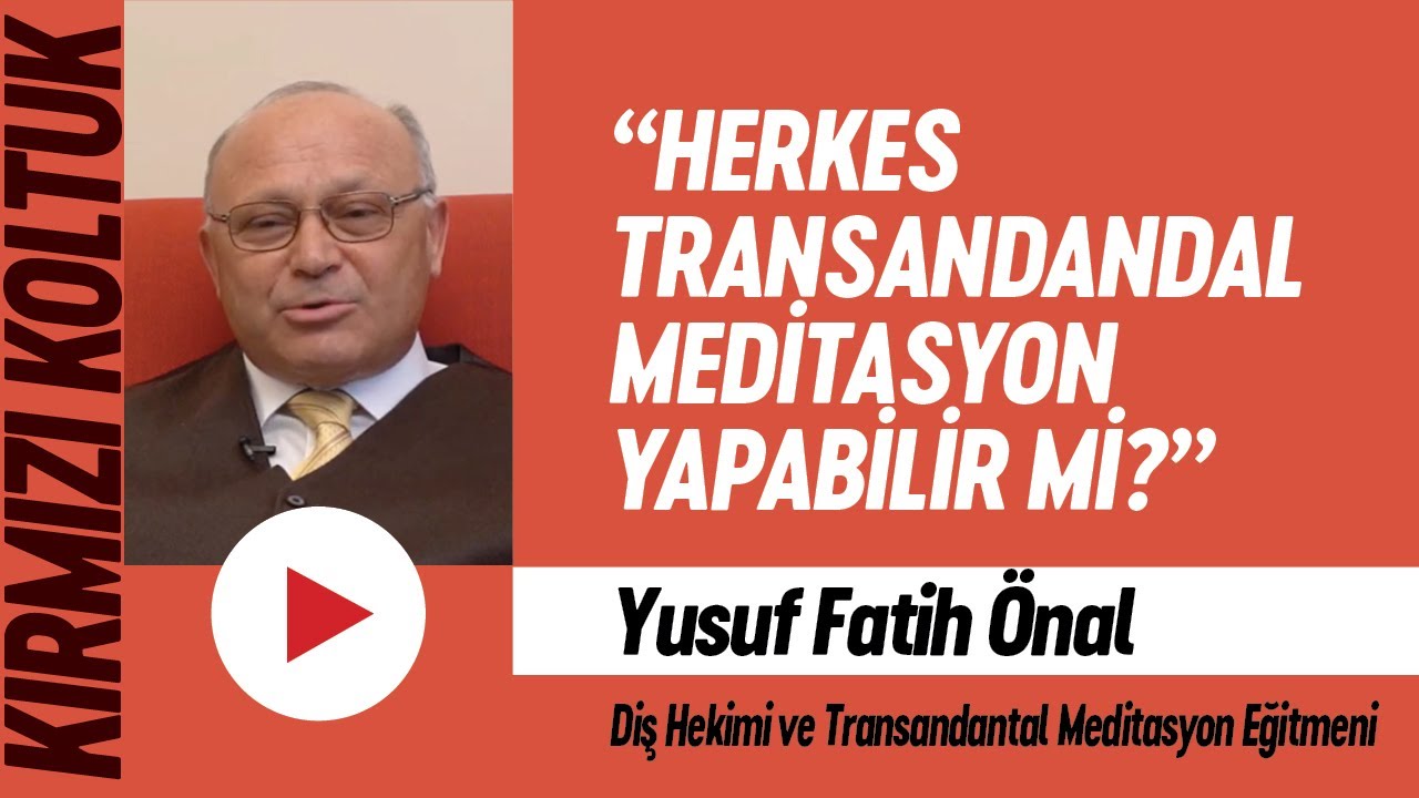 Herkes Transandandal Meditasyon yapabilir mi?.. / Yusuf Fatih Önal | KIRMIZI KOLTUK