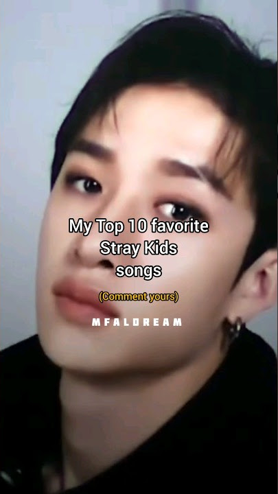 My top 10 favorite stray kids songs