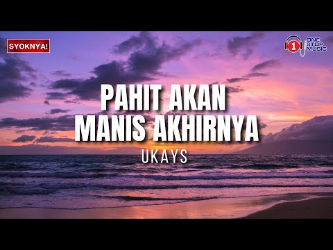 Pahit Akan Manis Akhirnya - Ukays - Lagu Yang Viral & Trending