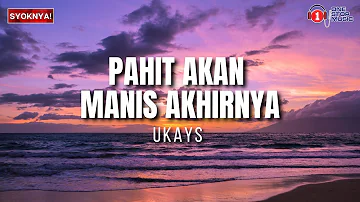 Pahit Akan Manis Akhirnya - Ukays - Lagu Yang Viral & Trending