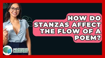 How Do Stanzas Affect The Flow Of A Poem? - The Language Library