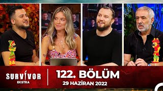 Survivor Ekstra 122. Bölüm | 29 Haziran 2022