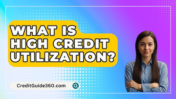 What Is High Credit Utilization? - CreditGuide360.com