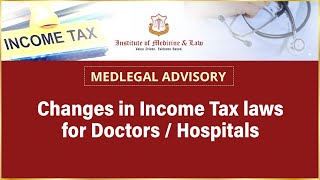 MedLegal Advisory | Important changes in Income Tax Laws for Doctors / Hospitals