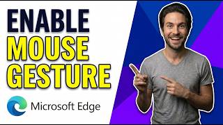 How To Enable Mouse Gesture In Edge (Easy Guide)