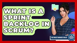 What Is A Sprint Backlog In Scrum? - The Project Manager Toolkit