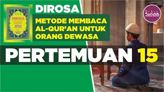 Cepat Bisa Membaca Al Quran dengan Metode DIROSA - Pertemuan 15