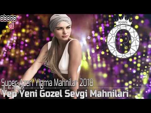 Super Azeri Yigma Mahnilar 2018 Yep Yeni Gozel Sevgi Mahnilari (OrKhan Muzik#39)