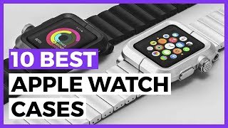 Best Apple Watch Cases in 2021 - How to Find a Protective Case for your Apple Watch?