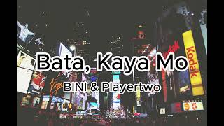 Bata, Kaya Mo - BINI x Playertwo | Lyrics