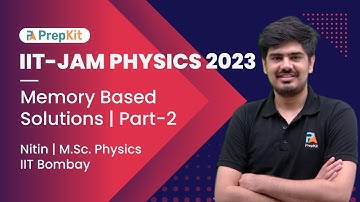 IIT JAM Physics 2023 | Memory based | Part -2 | Nitin | PrepKit
