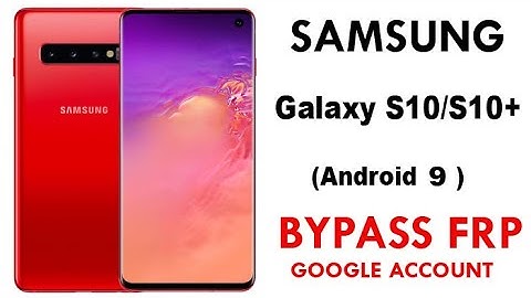 Galaxy S10/S10 Plus FRP/Google Lock Bypass Android 9 New Method.