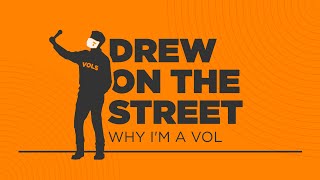 Drew on the Street: Why I'm a Vol