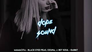 Mamacita-Black eyed peas,ozuna,j.rey soul(Rabbit remix)