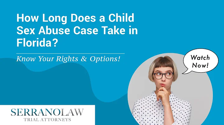 How Long Does a Child Sex Abuse Case Take in Florida? | Contact Serrano Law