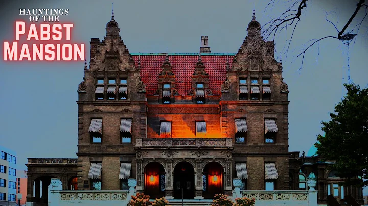 Hauntings of the Pabst Mansion