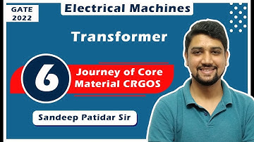 Lec 06 Journey of Core Material CRGOS | Transformer | Electrical Machine || Sandeep Sir || GATE-2022