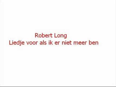 Robert Long - Liedje voor als ik er niet meer ben