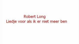 Robert Long - Liedje voor als ik er niet meer ben