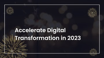 Accelerate Digital Transformation in 2023