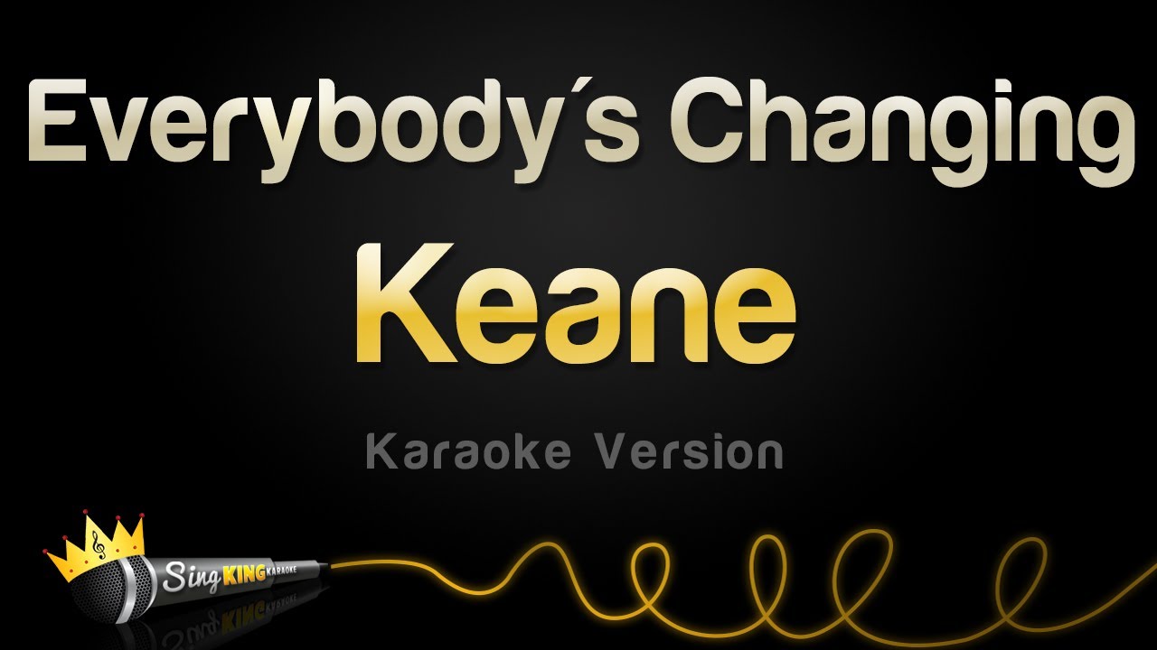 Keane - Everybody's Changing (Karaoke Version) - YouTube
