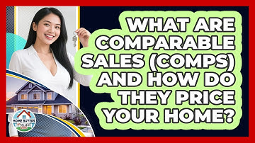 What Are Comparable Sales (comps) And How Do They Price Your Home? - Home Buyers and Sellers Guide