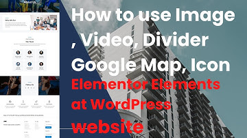 How to use Image,Video,Divider,Google Maps,Icon  Elementor Elements at WordPress website? Urdu Hindi